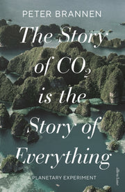 Story Of Co2 Is The Story Of Everything By Brannen, Peter