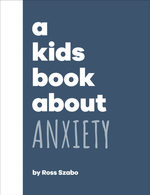 Kids Book About Anxiety By Szabo, Ross