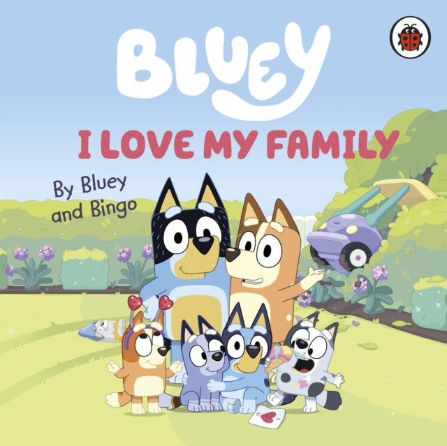Bluey I Love My Family By Bluey
