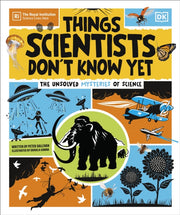 Things Scientists Dont Know Yet