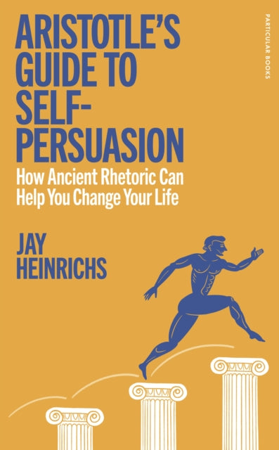 Aristotles Guide To Self Persuasion