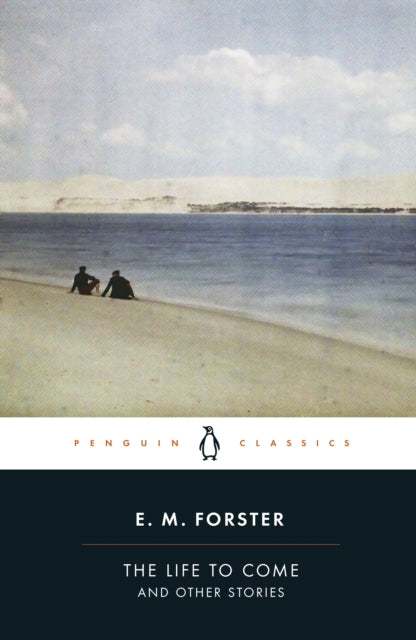 Life To Come & Other Stories By Forster, E M
