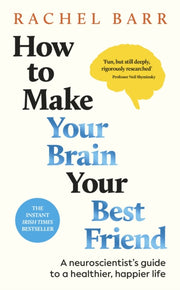 How To Make Your Brain Your Best Friend By Barr  Rachel