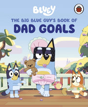 Bluey The Big Blue Guys Book/dad Goals By Bluey
