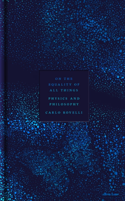 On The Equality Of All Things By Rovelli, Carlo