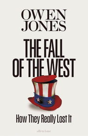 Fall Of The West How They Really Lost It By Jones, Owen