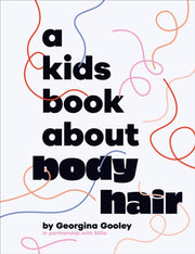 Kids Book About Body Hair By Gooley, Georgina
