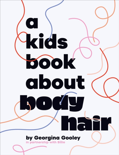 Kids Book About Body Hair By Gooley, Georgina