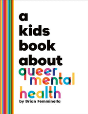 Kids Book About Queer Mental Health By Femminella, Brian
