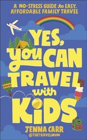 Yes You Can Travel With Kids By Carr, Jenna