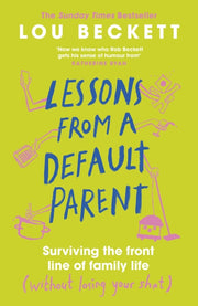 Lessons From A Default Parent By Beckett, Lou