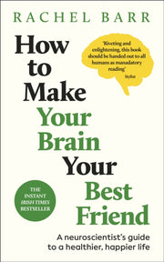 How To Make Your Brain Your Best Friend