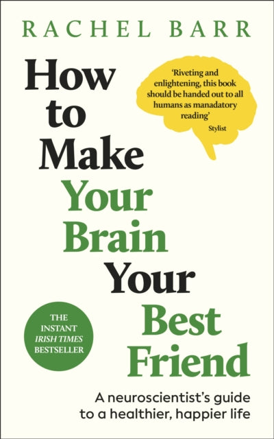 How To Make Your Brain Your Best Friend