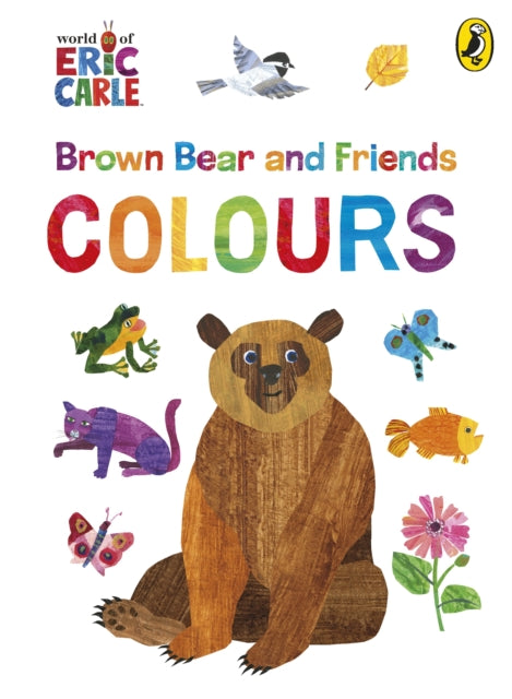 Brown Bear & Friends Colours By Carle, Eric