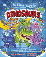 Aliens Guide To Dinosaurs By Mcleod, Myles