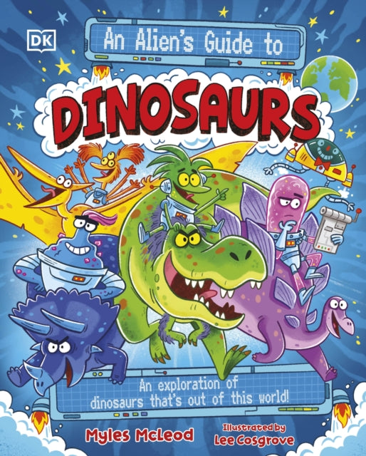 Aliens Guide To Dinosaurs By Mcleod, Myles