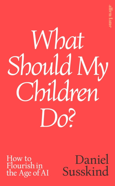 What Should My Children Do By Susskind, Daniel