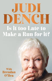 Is It Too Late To Make A Run For It By Dench, Judi