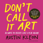 Dont Call It Art By Kleon, Austin