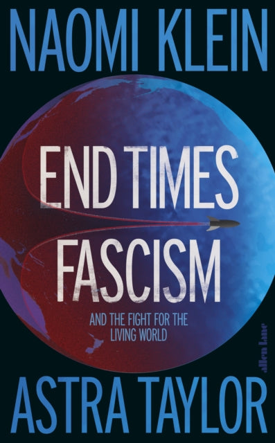 End Times Fascism By Klein, Naomi