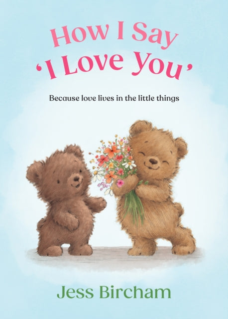 How I Say I Love You By Bircham, Jess