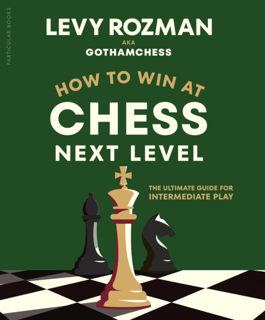 How To Win At Chess Next Level By Rozman, Levy
