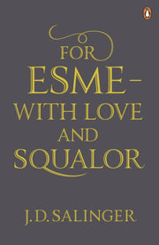 For Esme With Love & Squalor & Other Sto