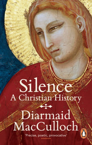 Silence A Christian History By Macculloch, Diarma