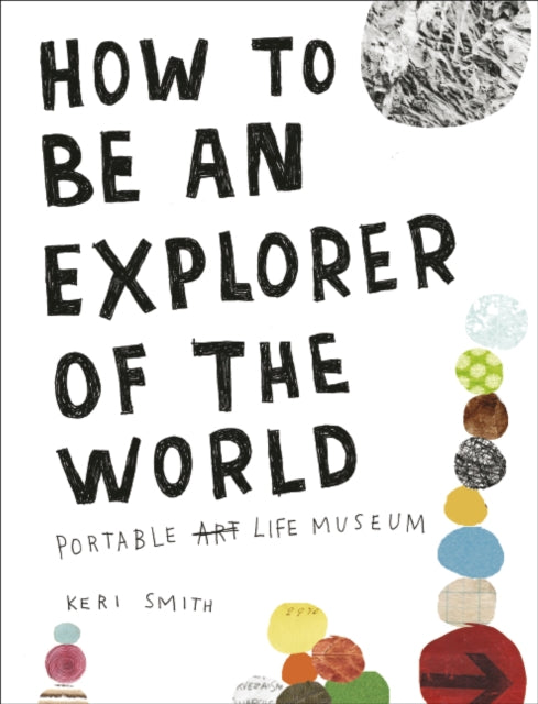 How To Be An Explorer Of The World By Smith, Keri