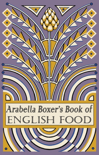Arabella Boxer's Book Of English Food By Boxer, Arabella