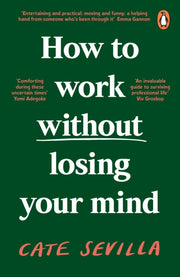 How To Work Without Losing Your Mind