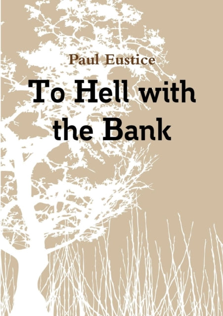To Hell With The Bank By Eustice, Paul