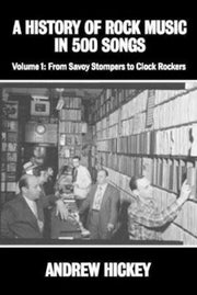A History Of Rock Music In 500 Songs Vol By Hickey, Andrew