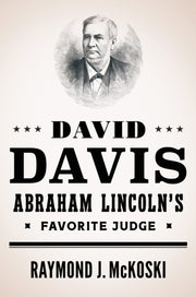 David Davis Abraham Lincolns Favorite Ju