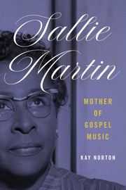 Sallie Martin Mother Of Gospel Music By Norton, Kay