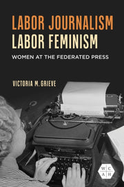 Labor Journalism Labor Feminism