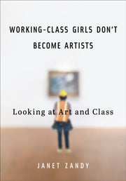 Working Class Girls Dont Become Artists