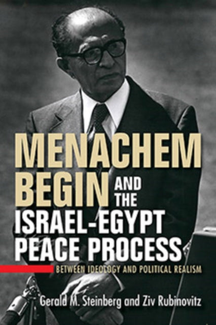 Menachem Begin And The Israel-egypt Peac
