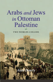 Arabs & Jews In Ottoman Palestine