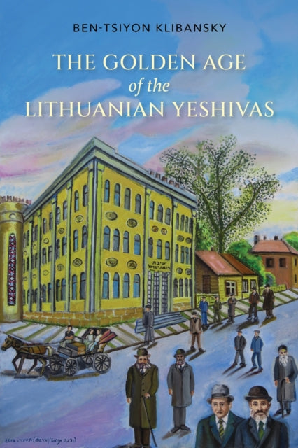 Golden Age Of The Lithuanian Yeshivas