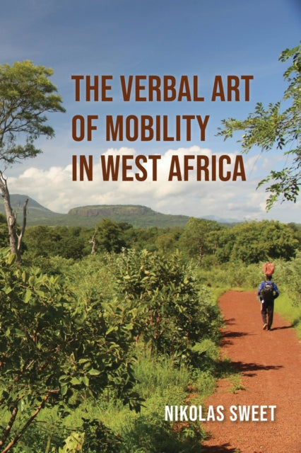 Verbal Art Of Mobility In West Africa By Sweet, Nikolas