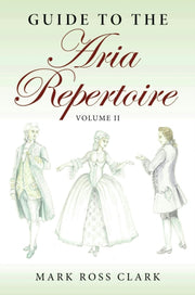 Guide To The Aria Repertoire Volume Ii