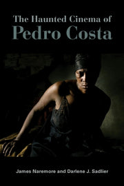 Haunted Cinema Of Pedro Costa By Naremore, James
