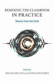 Remixing The Classroom In Practice By Scarlato, Mya