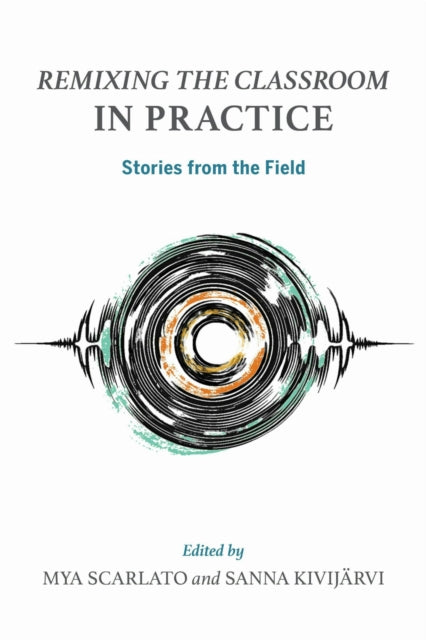 Remixing The Classroom In Practice By Scarlato, Mya