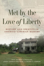 Met By The Love Of Liberty : History And By Wegmann, Andrew N.