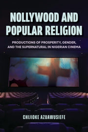Nollywood And Popular Religion By Azuawusiefe, Chijiok