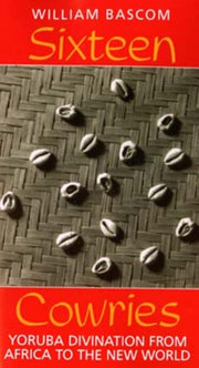 Sixteen Cowries: Yoruba Divination From By Bascom, William Russ