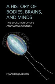 History Of Bodies Brains & Minds By Aboitiz, Francisco