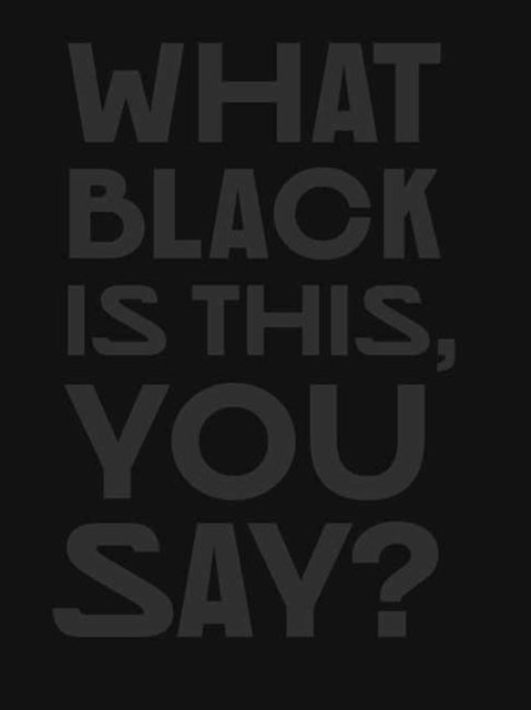 What Black Is This You Say